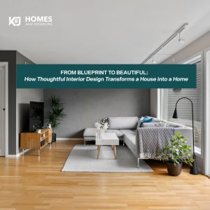 From Blueprint to Beautiful: How Thoughtful Interior Design Transforms a House into a Home