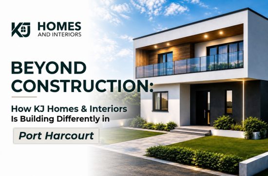 Beyond Construction: How KJ Homes & Interiors Is Building Differently in Port Harcourt